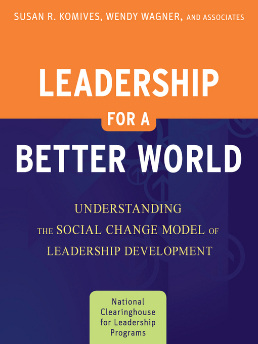 Title details for Leadership for a Better World by Susan R. Komives - Available